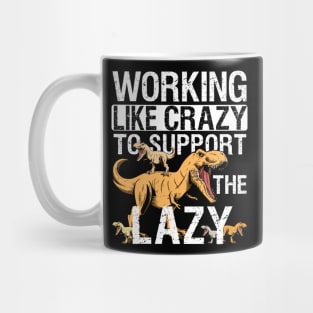 Working Crazy Dinosaur To Support Lazy T-rex Dino Funny Mug